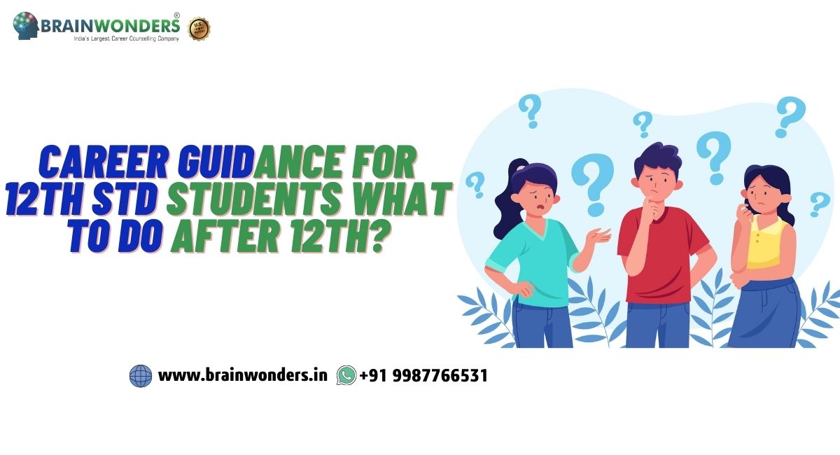 What to do after 12th? Career Guidance for 12th std Students - Brainwonders