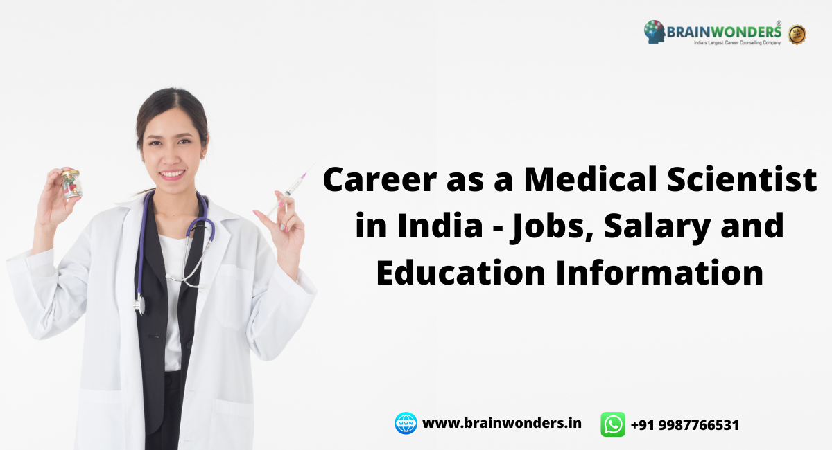 Career as a Medical Scientist in India - Jobs, Salary and Education  Information - Brainwonders